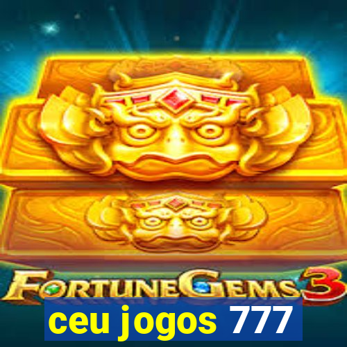 ceu jogos 777